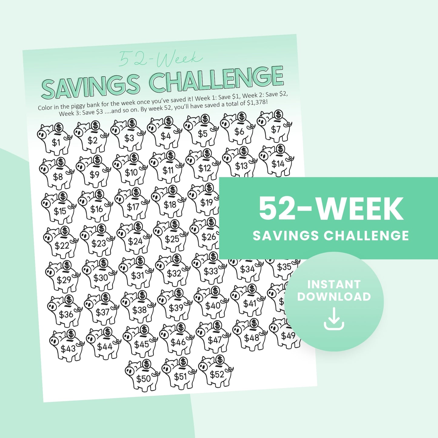 A printable 52-week savings challenge sheet features piggy banks with increasing dollar amounts to save each week, totaling $1,378, with "Instant Download" written beside it.