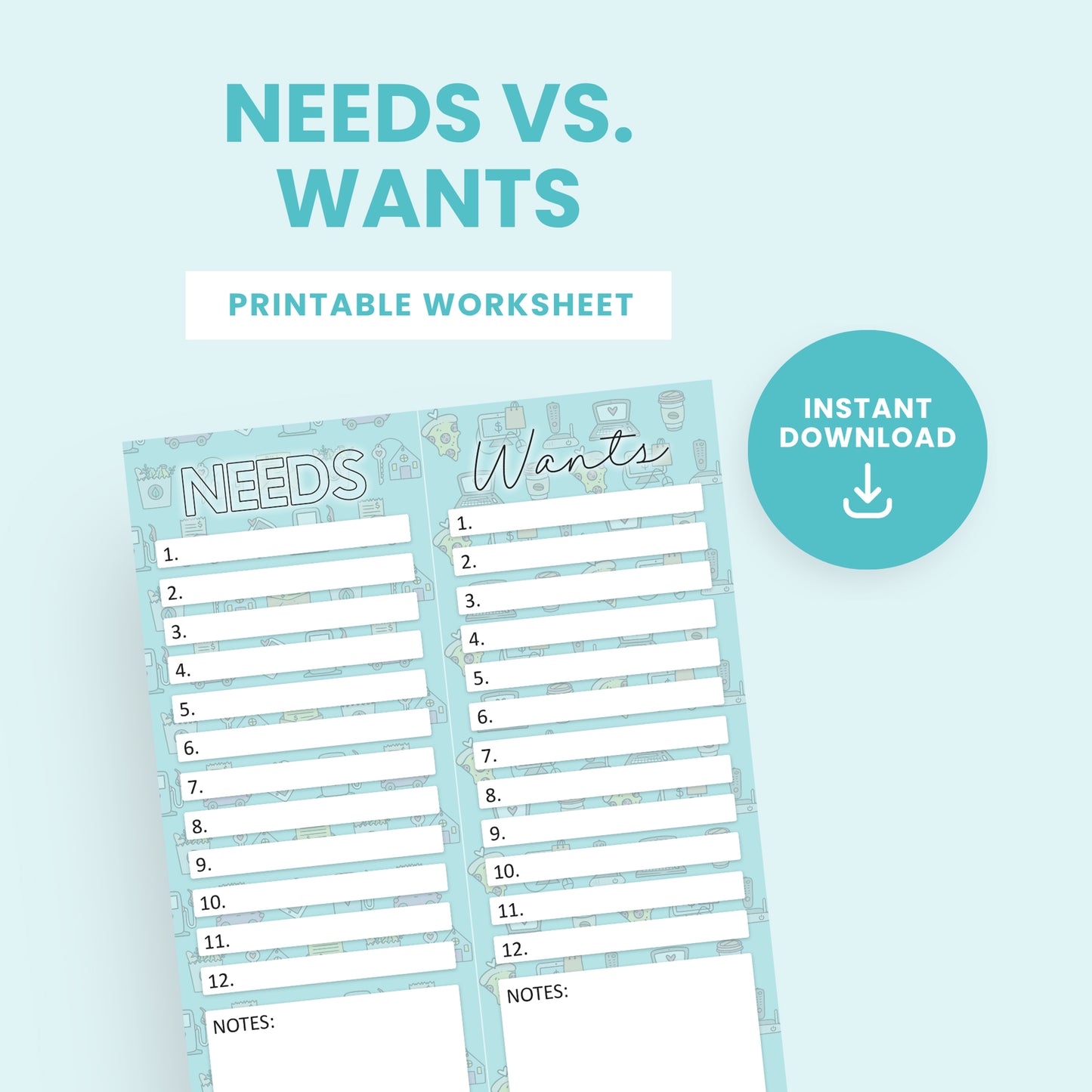 Printable worksheet titled "Needs vs. Wants" with two columns for listing needs and wants, numbered 1 to 12, and sections for notes; labeled as an instant download.