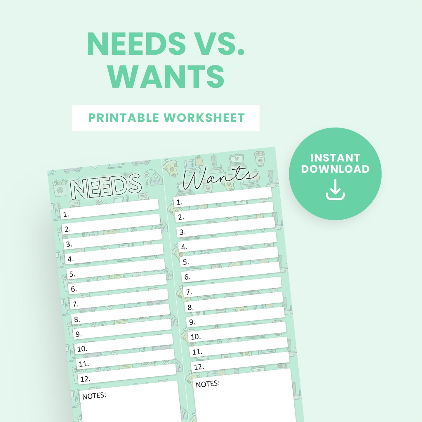A printable worksheet with columns labeled "Needs" and "Wants," each with numbered lines and space for notes, shown with a green background and an "Instant Download" button.