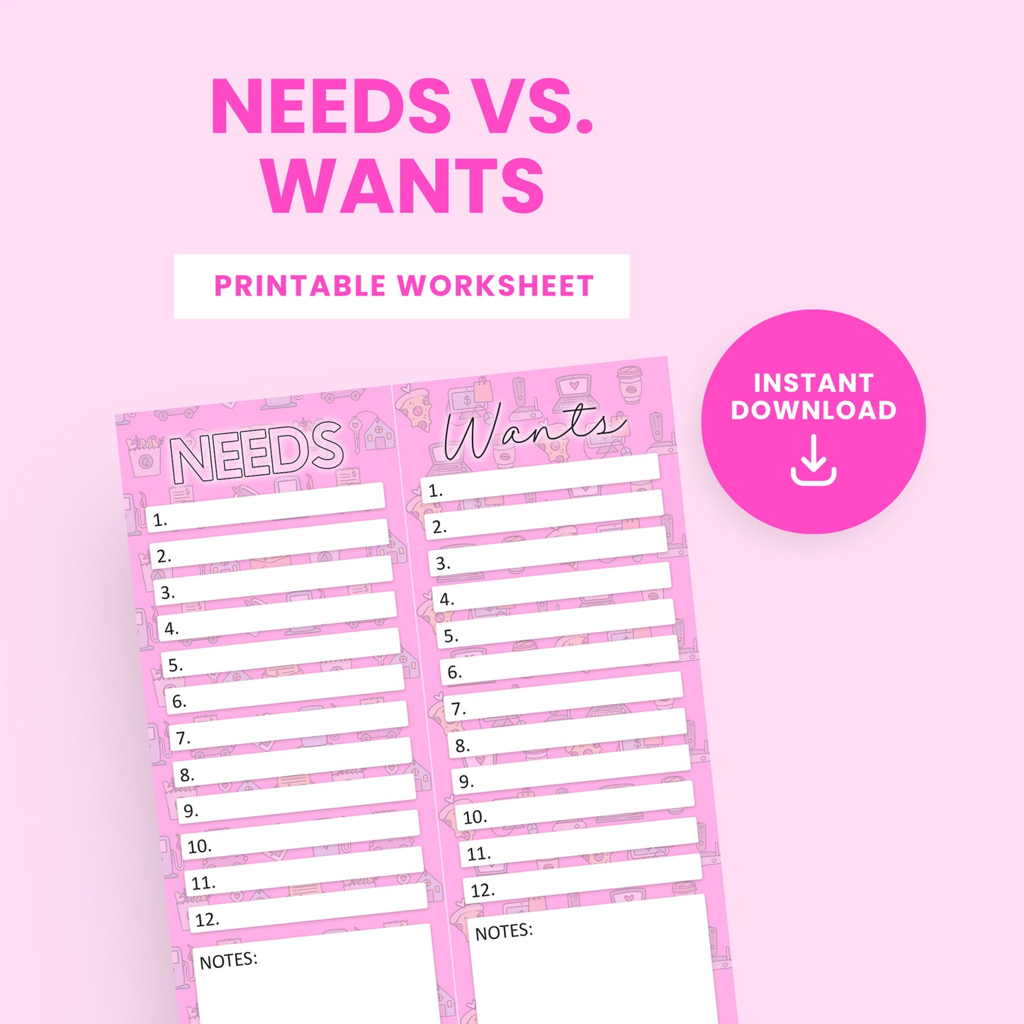 Printable pink worksheet with columns labeled 'Needs' and 'Wants' for listing items, with sections for notes and an 'Instant Download' badge.