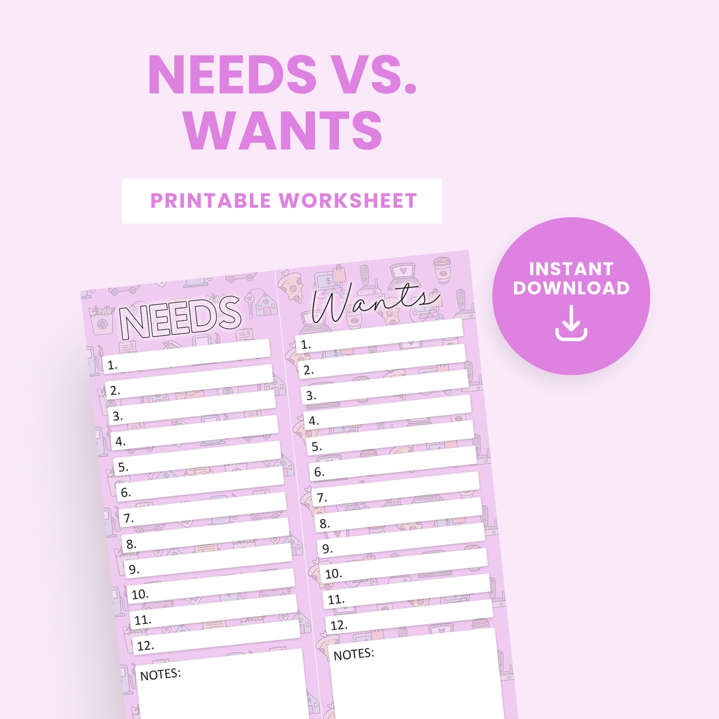 A printable worksheet titled "Needs vs. Wants" featuring two lists for writing needs and wants, with a note section and an "Instant Download" label on a light purple background.