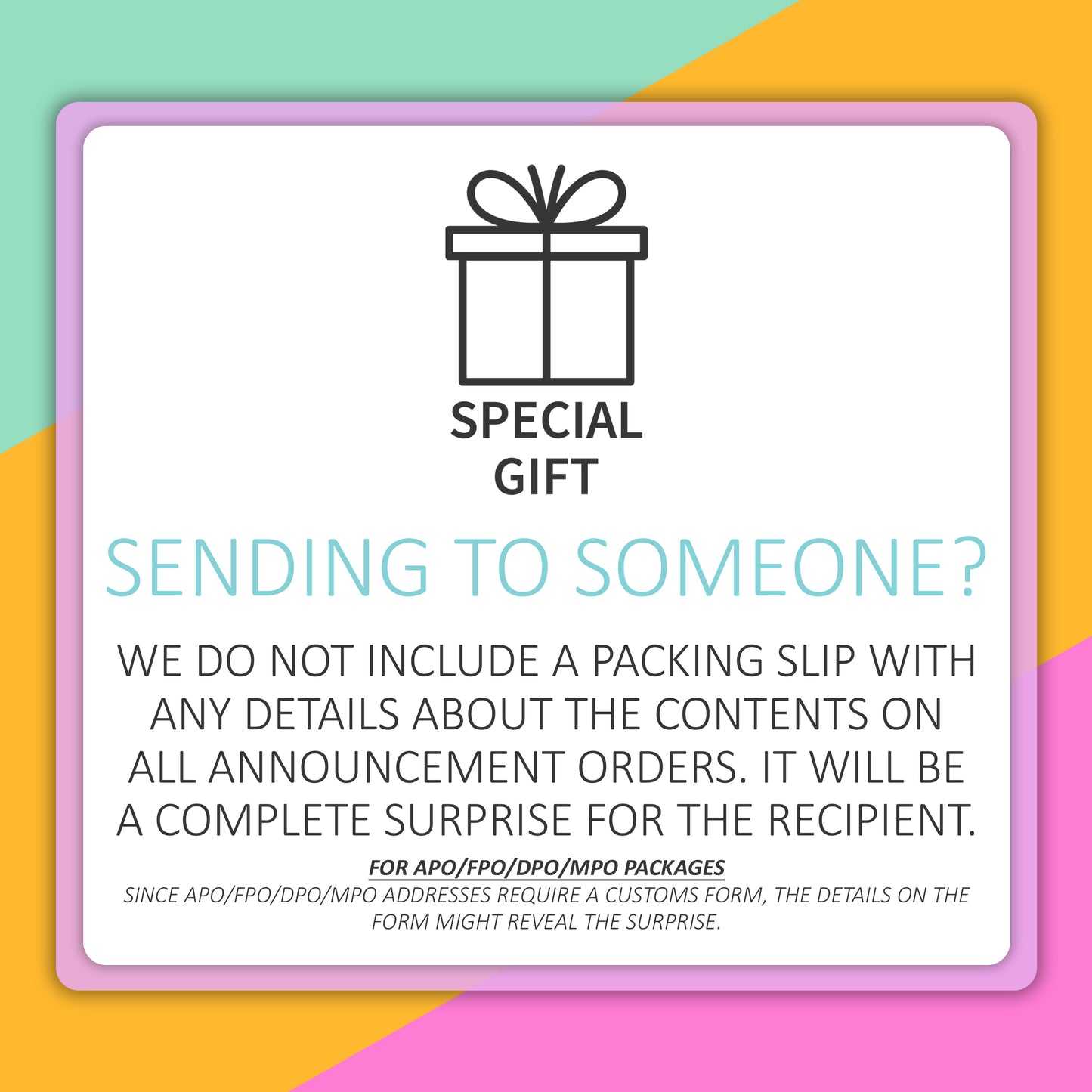 Sign with a gift icon and text explaining no packing slip with contents is included for announcements, preserving surprise for the recipient. Note on APO/FPO/DPO/MPO customs form details.